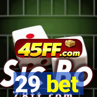 29 bet